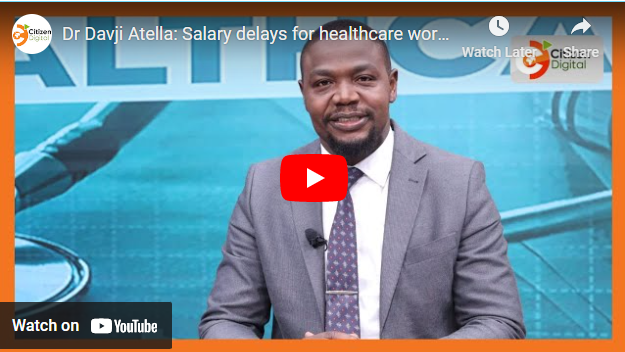 Dr Davji Atella: Salary delays for healthcare workers has been a consistent problem since devolution