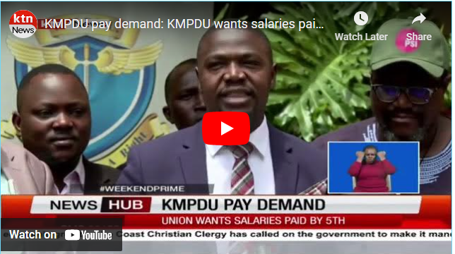 KMPDU pay demand: KMPDU wants salaries paid by 5th
