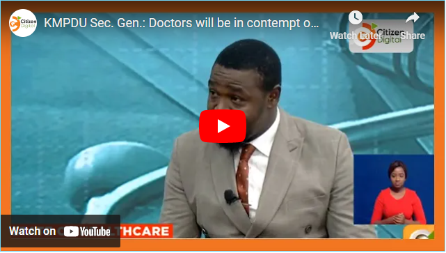 KMPDU Sec. Gen.: Doctors will be in contempt of court if they don’t go on with the strike