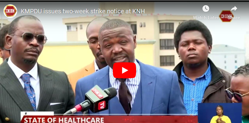 KMPDU issues two-week strike notice at KNH