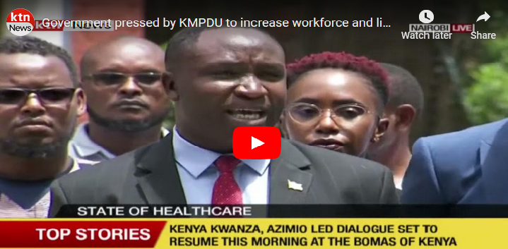Government pressed by KMPDU to increase workforce and lighten Doctors’ workload