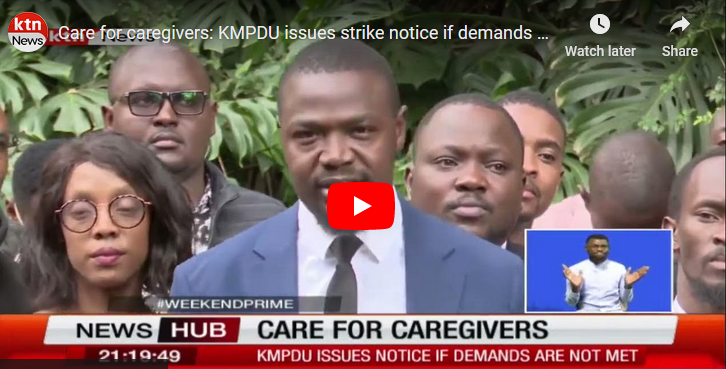 Care for caregivers: KMPDU issues strike notice if demands are not met